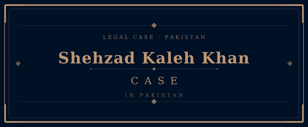 Shehzad Kaleh Khan Case 